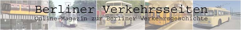 Das Online Magazin zum Berliner Nahverkehr mit Online-Archiv