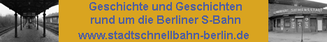 Stadtschnellbahn Berlin - Historisches rund um die Berliner S-Bahn
